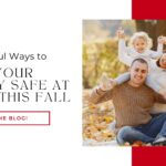 10 Powerful Ways to Keep Your Family Safe This Fall